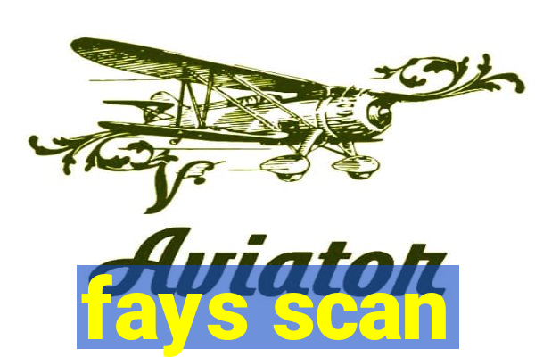 fays scan